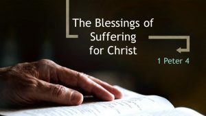 The Blessings of Suffering for Christ - 4