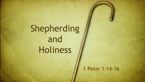 Shepherding and Holiness 1 Peter 1 14-16