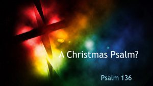 A Christmas Psalm